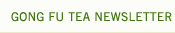 Gong Fu Tea newsletter.
